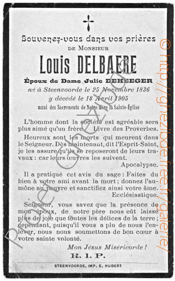 Louis Delbaere époux de Dame Julie Deheeger, décédé à Steenvoorde, le 18 Avril 1905.